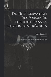 bokomslag De L'Inobservation Des Formes De Publicit Dans La Cession Des Crances