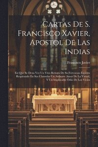 bokomslag Cartas De S. Francisco Xavier, Apostol De Las Indias