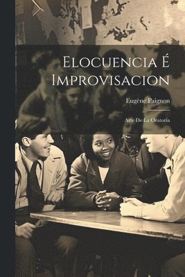 Eugène Paignon - Elocuencia É Improvisacion, Häftad