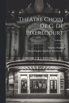 Thtre Choisi De G. De Pixercourt; Volume 2 1