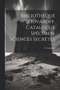 bokomslag Bibliothque Ouvaroff. Catalogue Spcimen. Sciences Secrtes