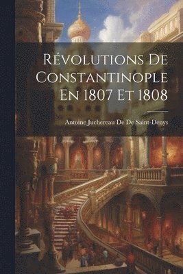 bokomslag Rvolutions De Constantinople En 1807 Et 1808