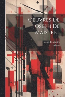 Joseph De Maistre, Migne - Oeuvres De Joseph De Maistre..., Häftad