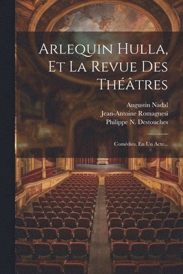 Arlequin Hulla, Et La Revue Des Thtres 1