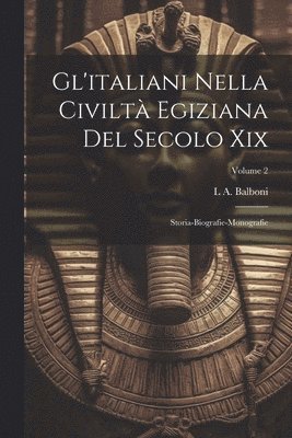 Gl'italiani Nella Civilt Egiziana Del Secolo Xix 1