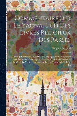 bokomslag Commentaire Sur Le Yana, L'un Des Livres Religieux Des Parses