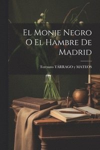 bokomslag El Monje Negro O El Hambre De Madrid