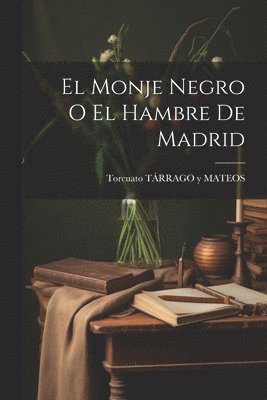 El Monje Negro O El Hambre De Madrid 1