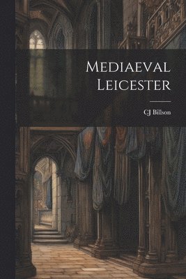 bokomslag Mediaeval Leicester