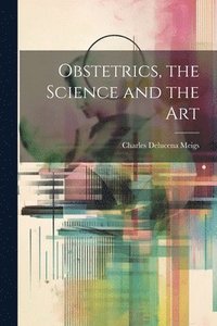 bokomslag Obstetrics, the Science and the Art