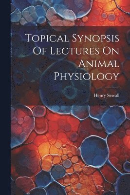 Topical Synopsis Of Lectures On Animal Physiology 1