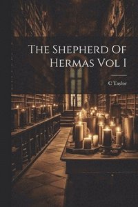 bokomslag The Shepherd Of Hermas Vol I