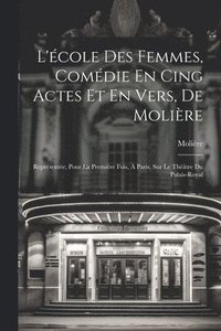 bokomslag L'cole Des Femmes, Comdie En Cing Actes Et En Vers, De Molire