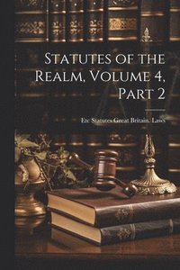 bokomslag Statutes of the Realm, Volume 4, part 2