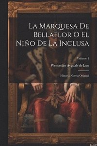 bokomslag La Marquesa De Bellaflor O El Nio De La Inclusa