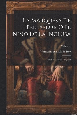 Wenceslao Ayguals De Izco - Marquesa De Bellaflor O El Niño De La Inclusa, Häftad