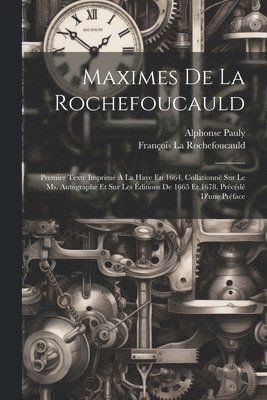 François La Rochefoucauld, Alphonse Pauly - Maximes De La Rochefoucauld, Häftad