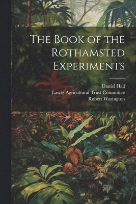 Daniel Hall, Robert Warington, Lawes Agricultural Trust Committee - Book of the Rothamsted Experiments, Häftad