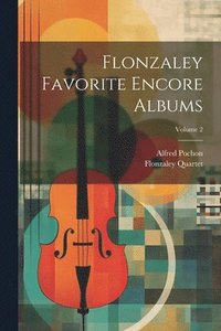 bokomslag Flonzaley Favorite Encore Albums; Volume 2