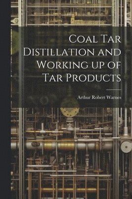 bokomslag Coal tar Distillation and Working up of tar Products