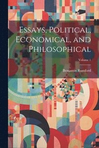 bokomslag Essays, Political, Economical, and Philosophical; Volume 1