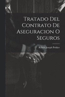 Tratado Del Contrato De Aseguracion O Seguros
