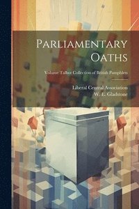 bokomslag Parliamentary Oaths; Volume Talbot collection of British pamphlets