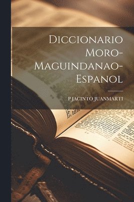 bokomslag Diccionario Moro-Maguindanao-Espanol