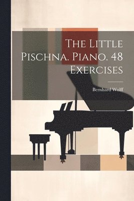 bokomslag Little Pischna. Piano. 48 Exercises