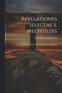 bokomslag Revelationes Selectae S. Mechtildis