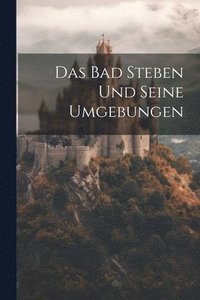 bokomslag Das Bad Steben Und Seine Umgebungen