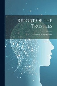 bokomslag Report Of The Trustees