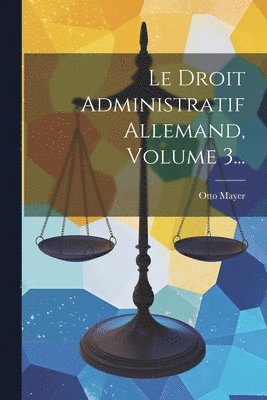 bokomslag Droit Administratif Allemand, Volume 3...
