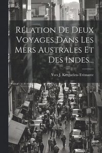 bokomslag Rlation De Deux Voyages Dans Les Mers Australes Et Des Indes...