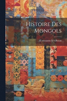 Histoire Des Mongols 1