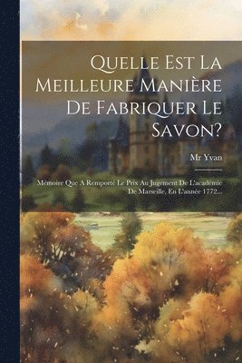 bokomslag Quelle Est La Meilleure Manire De Fabriquer Le Savon?