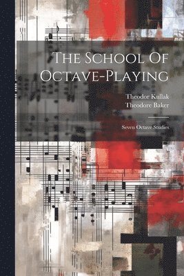 Theodor Kullak, Theodore Baker - School Of Octave-playing, Häftad