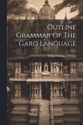 bokomslag Outline Grammar Of The Garo Language