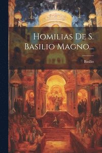 bokomslag Homilias De S. Basilio Magno...