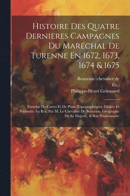 bokomslag Histoire Des Quatre Dernieres Campagnes Du Marchal De Turenne En 1672, 1673, 1674 & 1675