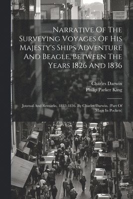 Narrative Of The Surveying Voyages Of His Majesty's Ships Adventure And Beagle, Between The Years 1826 And 1836 1