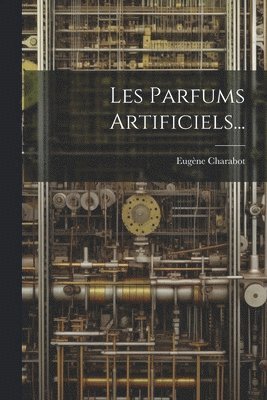 bokomslag Les Parfums Artificiels...