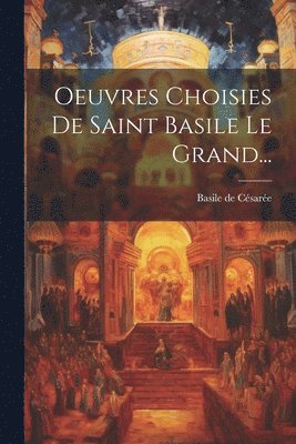 bokomslag Oeuvres Choisies De Saint Basile Le Grand...