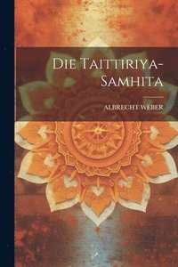 bokomslag Die Taittiriya-samhita