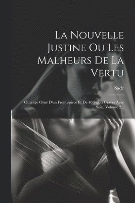 bokomslag La Nouvelle Justine Ou Les Malheurs De La Vertu