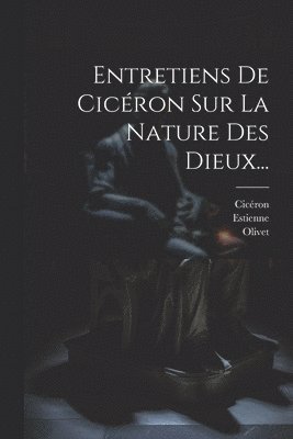 Estienne, Olivet, Cicéron - Entretiens De Cicéron Sur La Nature Des Dieux..., Häftad