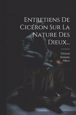 Entretiens De Cicron Sur La Nature Des Dieux... 1