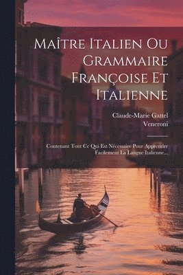 Matre Italien Ou Grammaire Franoise Et Italienne 1