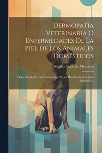 bokomslag Dermopata Veterinaria O Enfermedades De La Piel De Los Animales Domsticos