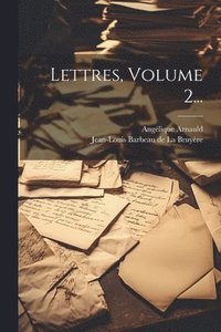 bokomslag Lettres, Volume 2...